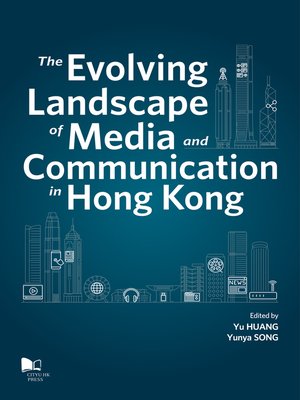 cover image of The Evolving Landscape of Media and Communication in Hong Kong